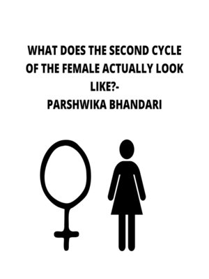 cover image of WHAT DOES THE SECOND CYCLE OF THE FEMALE ACTYALLY LOOK LIKE?